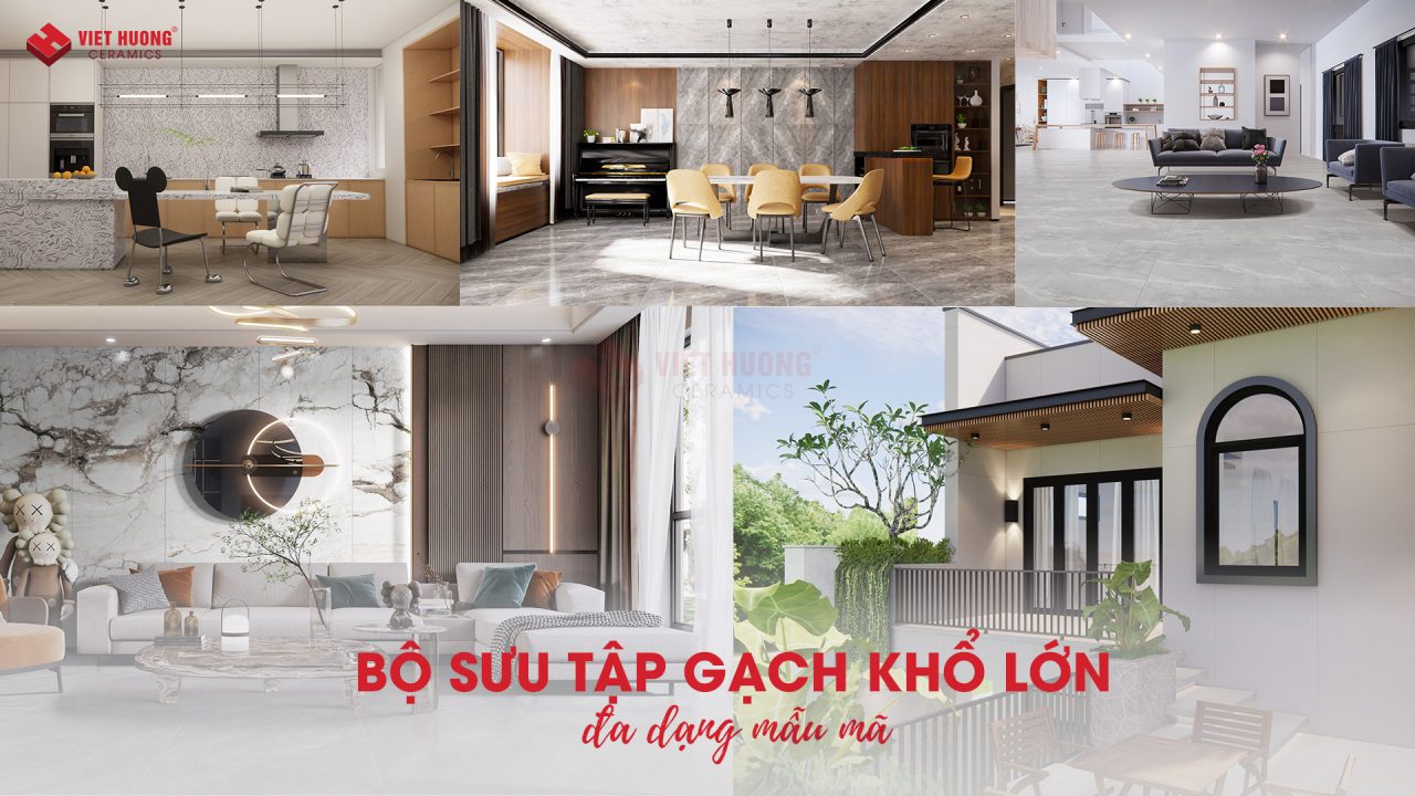 Bộ sưu tập gạch khổ lớn Viet Huong Ceramics đa dạng mẫu mã