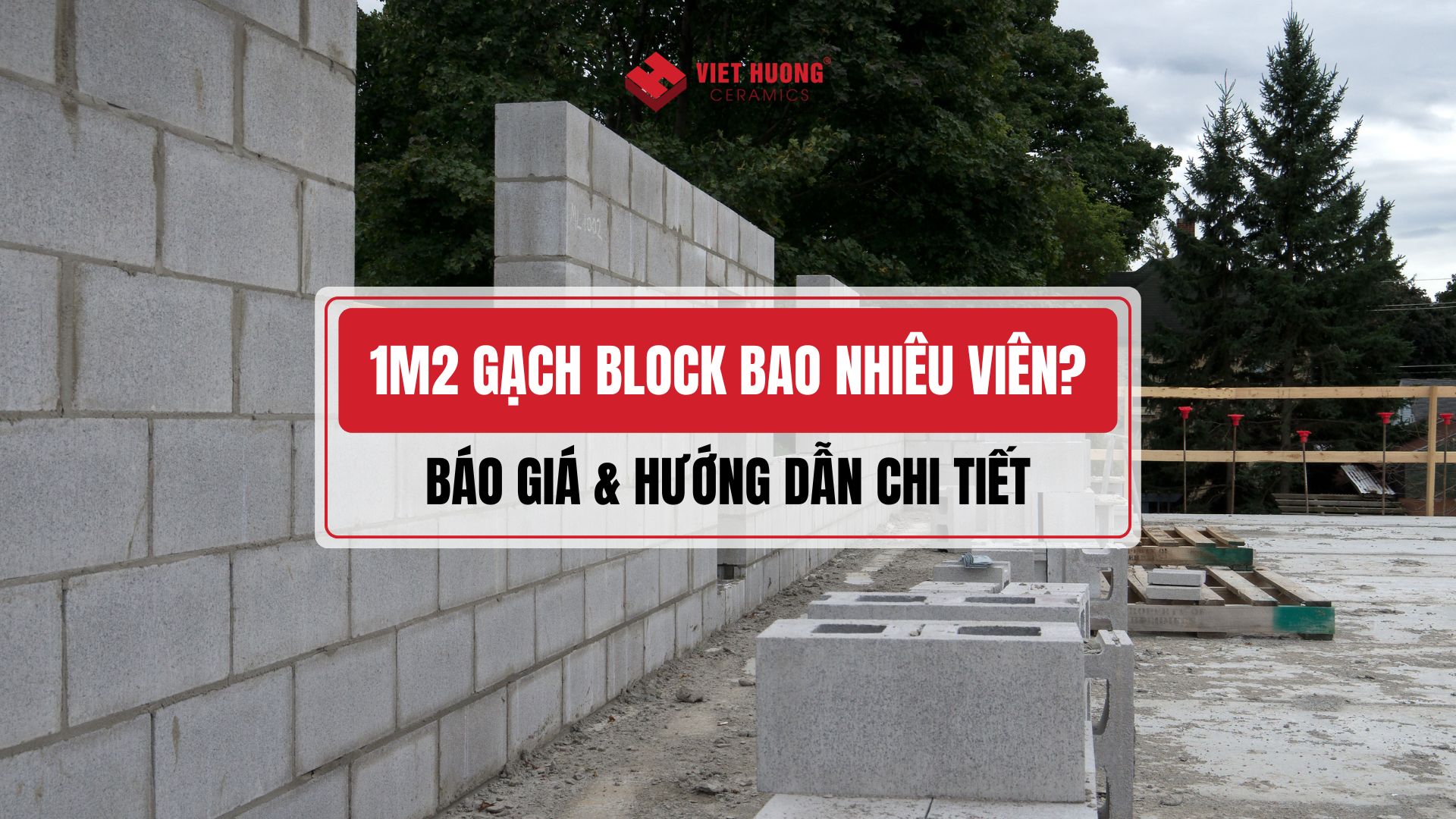 1m2 gạch block bao nhiêu viên? Cách tính chi tiết và giá gạch block hiện nay 