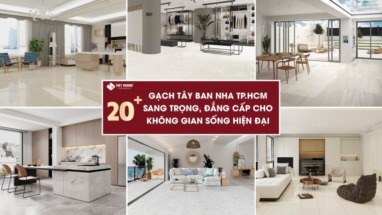 20+ Gạch Tây Ban Nha TPHCM sang trọng, đẳng cấp cho không gian sống hiện đại