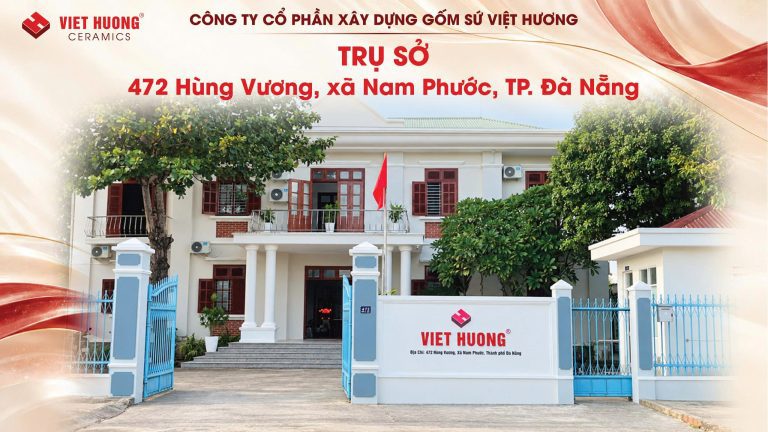 Viet Huong Ceramics | CTCP xây dựng Gốm Sứ Việt Hương Viet Huong Ceramics chính thức khai trương trụ sở mới tại 472 Hùng Vương, xã Nam Phước, thành phố Đà Nẵng